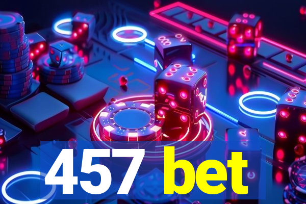 457 bet